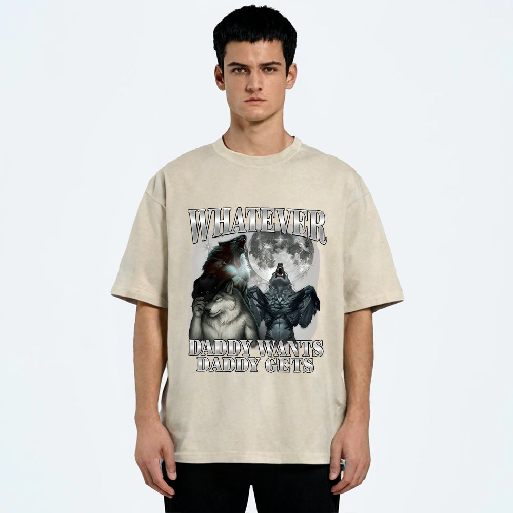 What Ever Daddy Wants Daddy Gets Washed T-Shirt