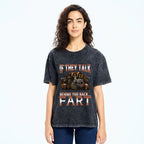 If They Talk Behind Your Back Meme Washed T-Shirt