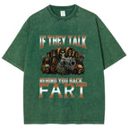 If They Talk Behind Your Back Meme Washed T-Shirt