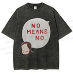 No Means No Washed T-Shirt
