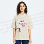 No Means No Washed T-Shirt
