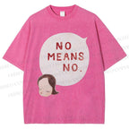 No Means No Washed T-Shirt