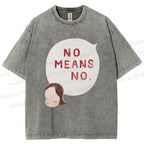 No Means No Washed T-Shirt