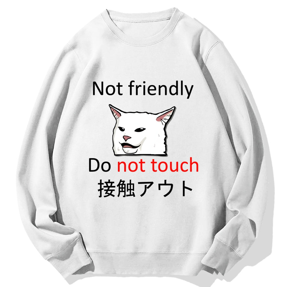 Not friendly do not touch Cotton Sweatshirt