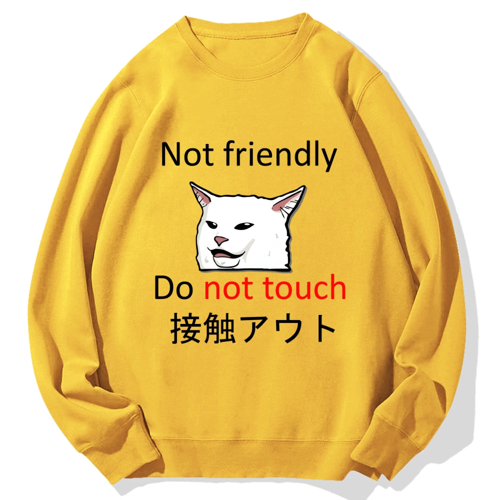 Not friendly do not touch Cotton Sweatshirt
