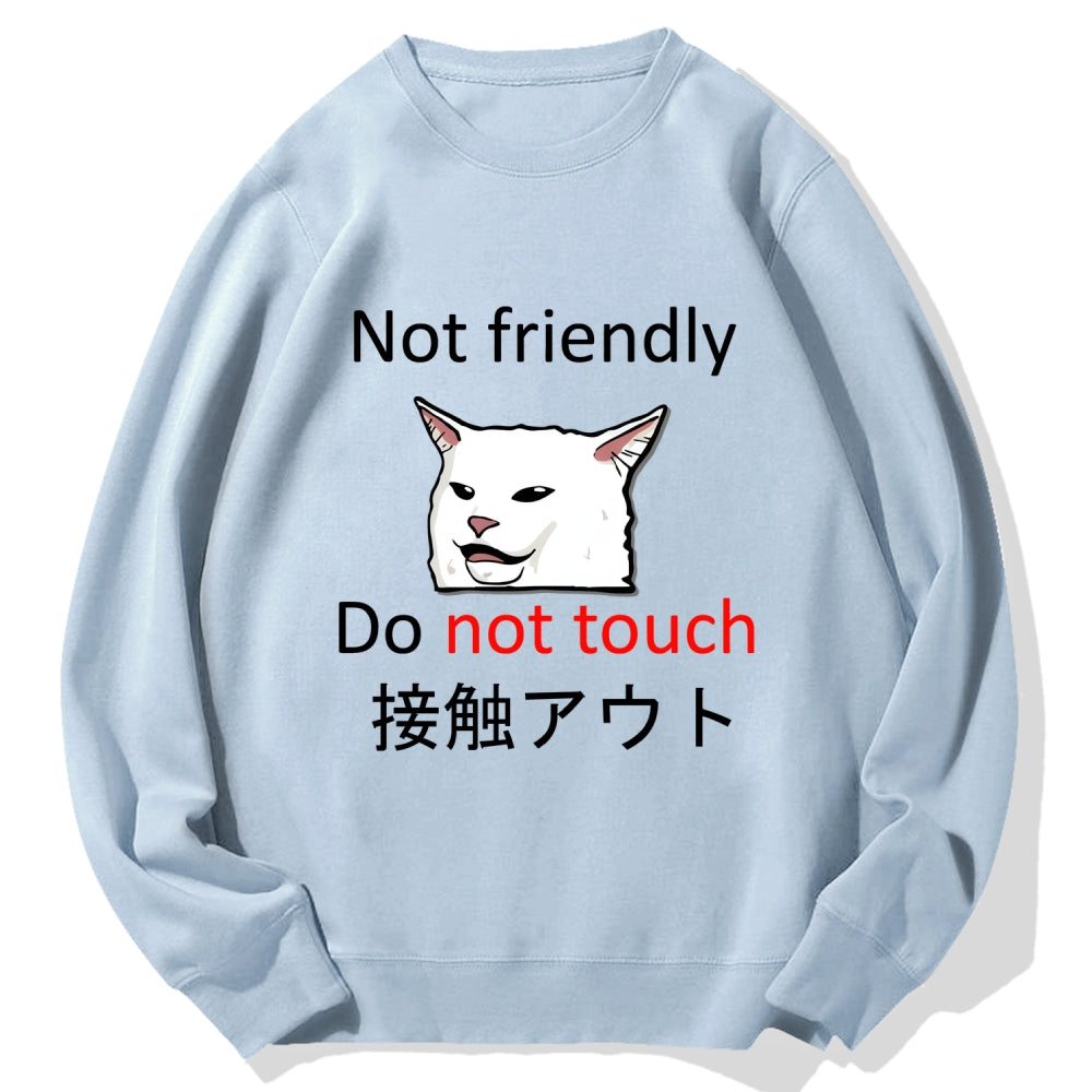Not friendly do not touch Cotton Sweatshirt