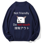 Not friendly do not touch Cotton Sweatshirt