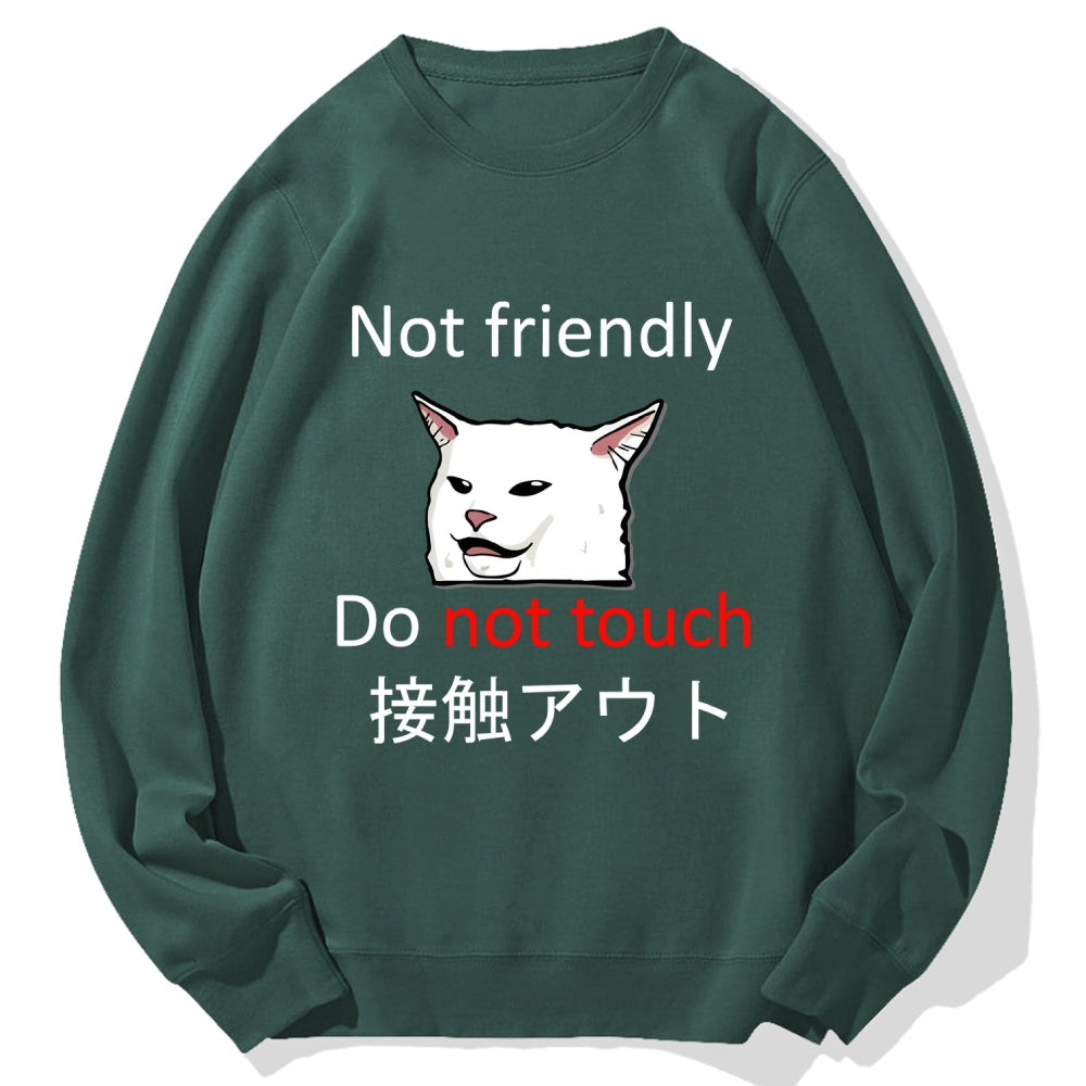 Not friendly do not touch Cotton Sweatshirt