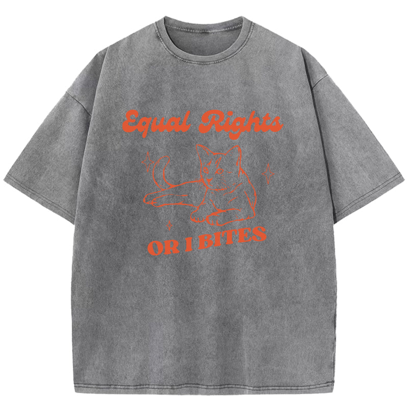 Equal Rights Or I Bites Washed T-Shirt