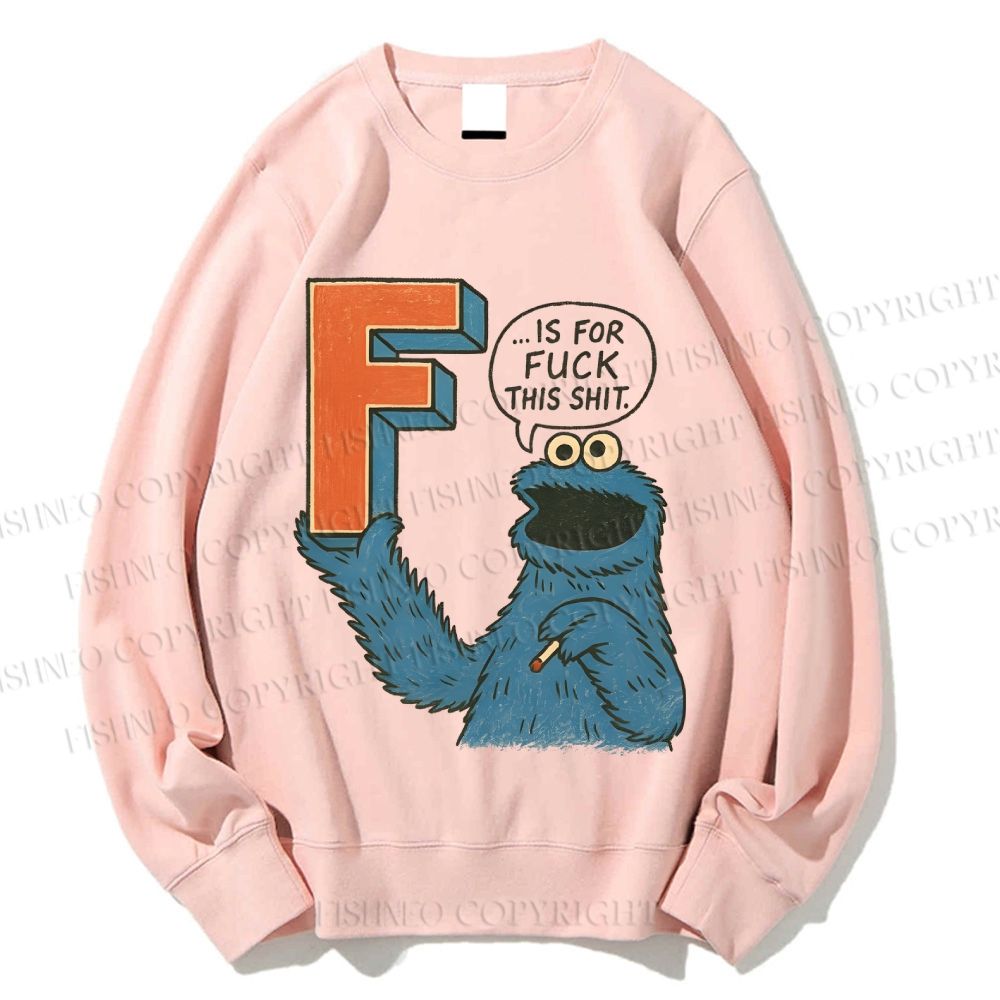 Unisex F Is For Fuck Printed Sweatshirt