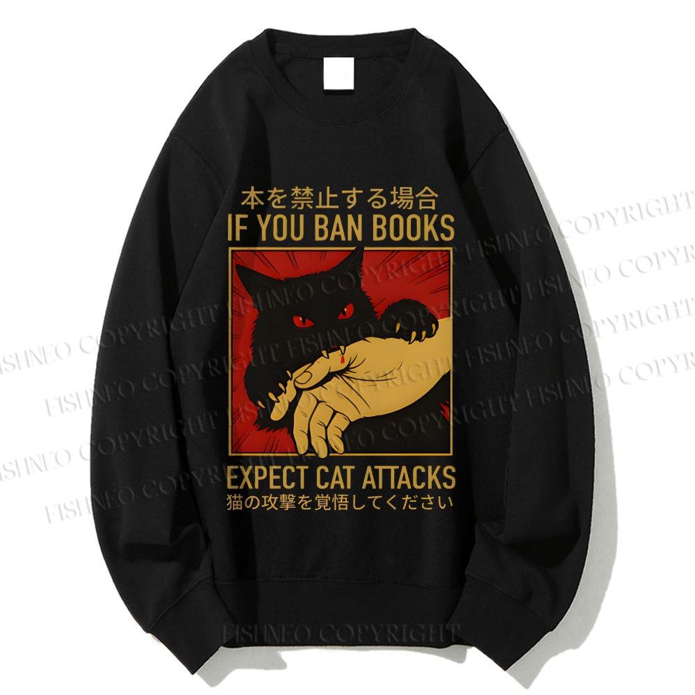 Unisex If You Ban Books Expect Cat Attacks Printed Sweatshirt