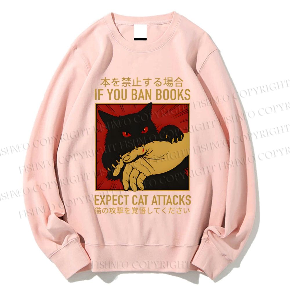 Unisex If You Ban Books Expect Cat Attacks Printed Sweatshirt