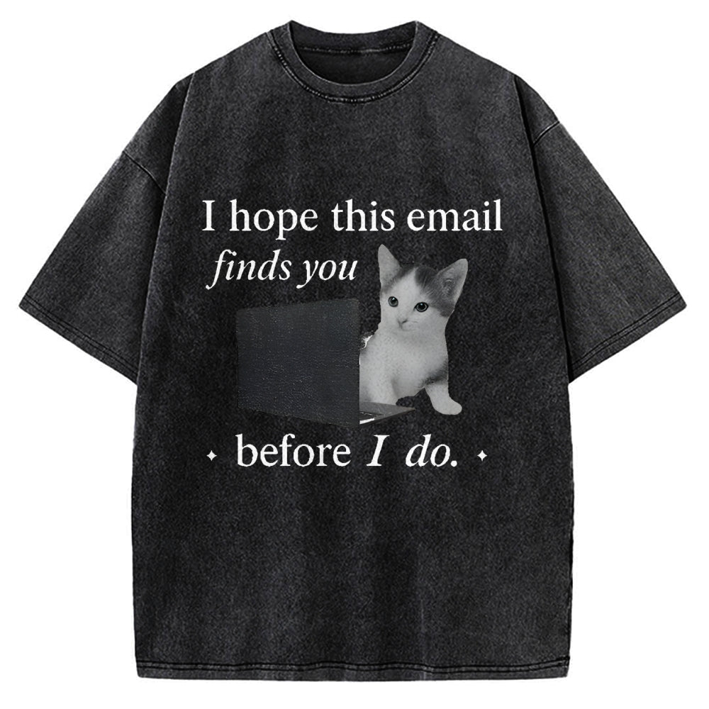 I Hope This Email Finds You Well Funny Vintage Washed T-shirt