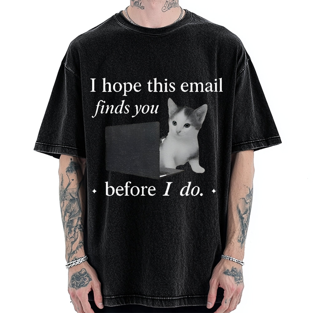 I Hope This Email Finds You Well Funny Vintage Washed T-shirt