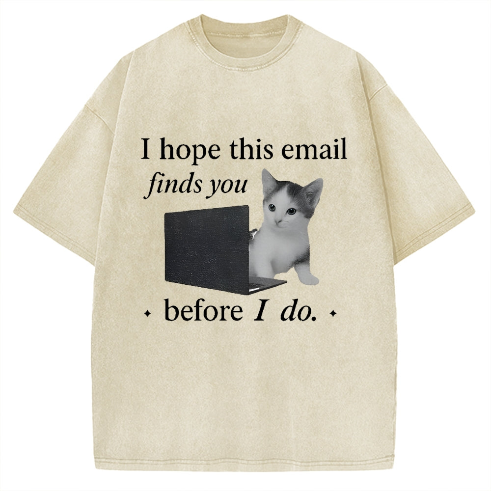 I Hope This Email Finds You Well Funny Vintage Washed T-shirt