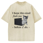 I Hope This Email Finds You Well Funny Vintage Washed T-shirt