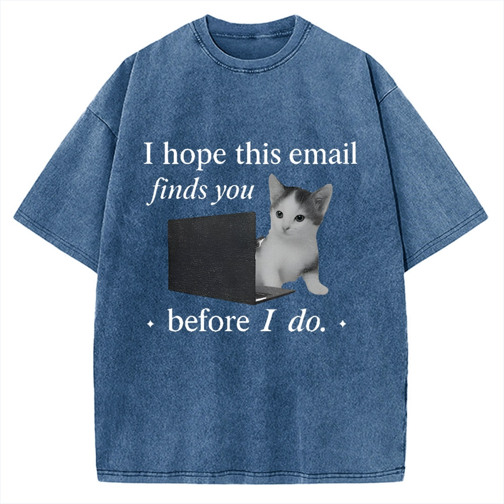 I Hope This Email Finds You Well Funny Vintage Washed T-shirt