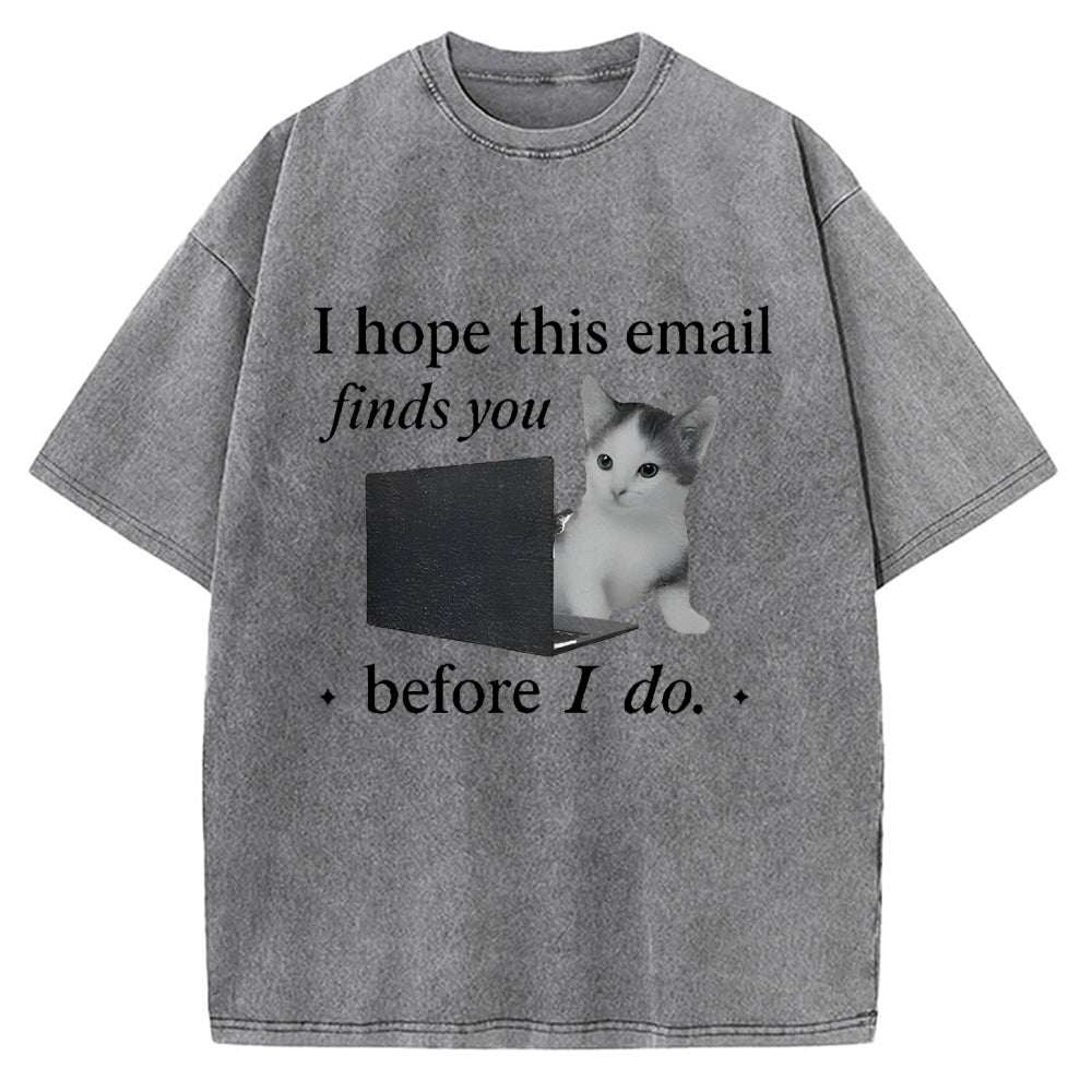 I Hope This Email Finds You Well Funny Vintage Washed T-shirt