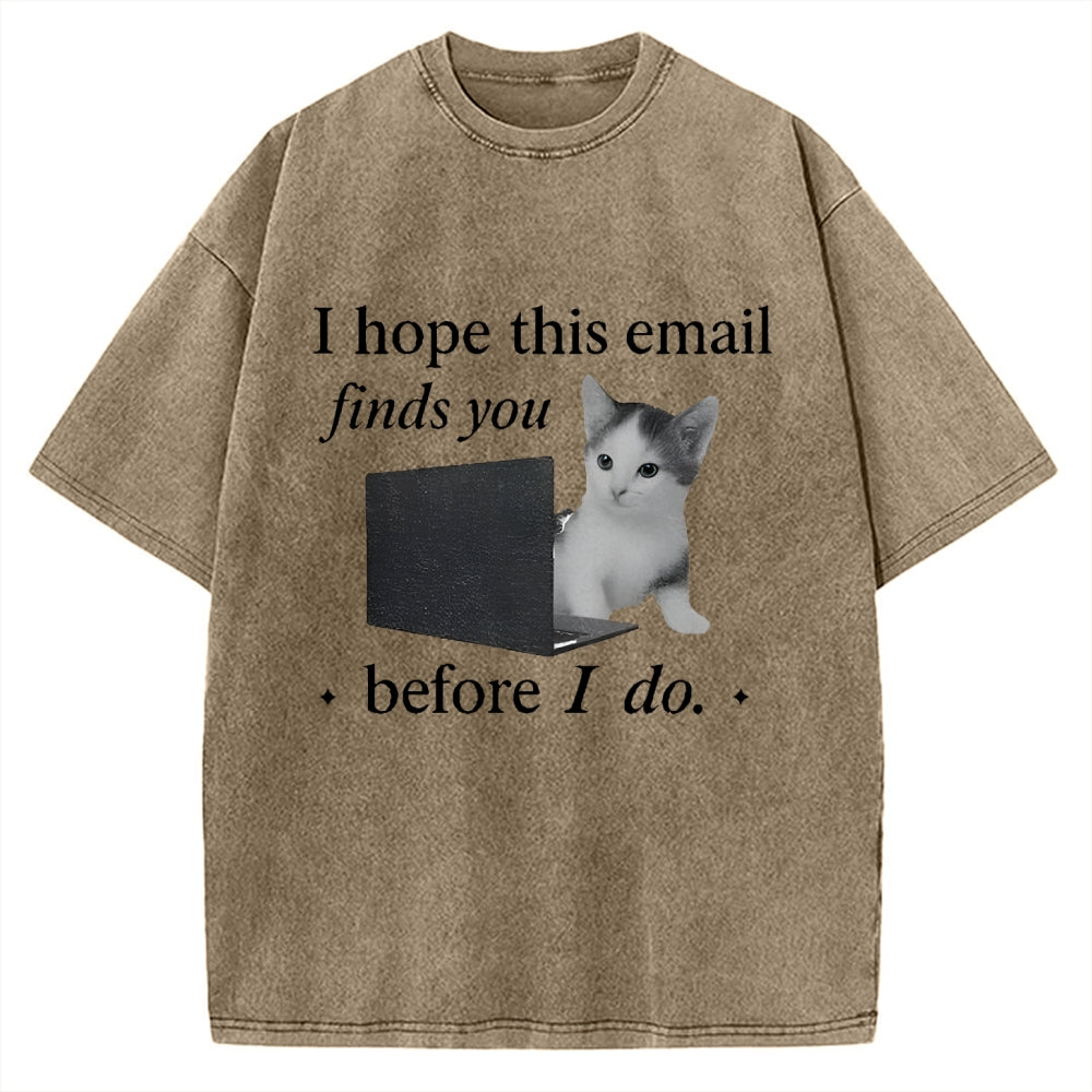I Hope This Email Finds You Well Funny Vintage Washed T-shirt