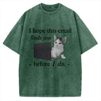 I Hope This Email Finds You Well Funny Vintage Washed T-shirt