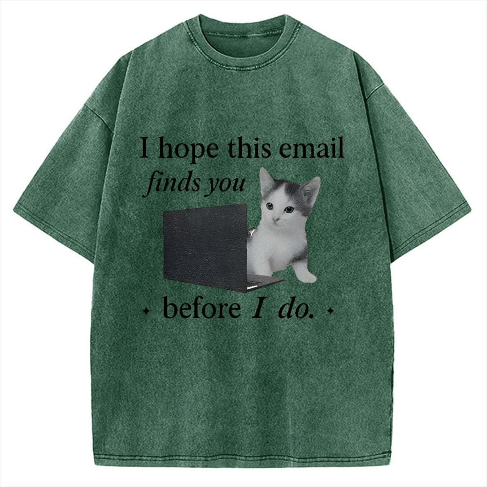 I Hope This Email Finds You Well Funny Vintage Washed T-shirt