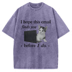 I Hope This Email Finds You Well Funny Vintage Washed T-shirt