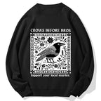 Crows Before Bros Support Your Local Murder Cotton Sweatshirt