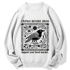 Crows Before Bros Support Your Local Murder Cotton Sweatshirt