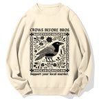 Crows Before Bros Support Your Local Murder Cotton Sweatshirt