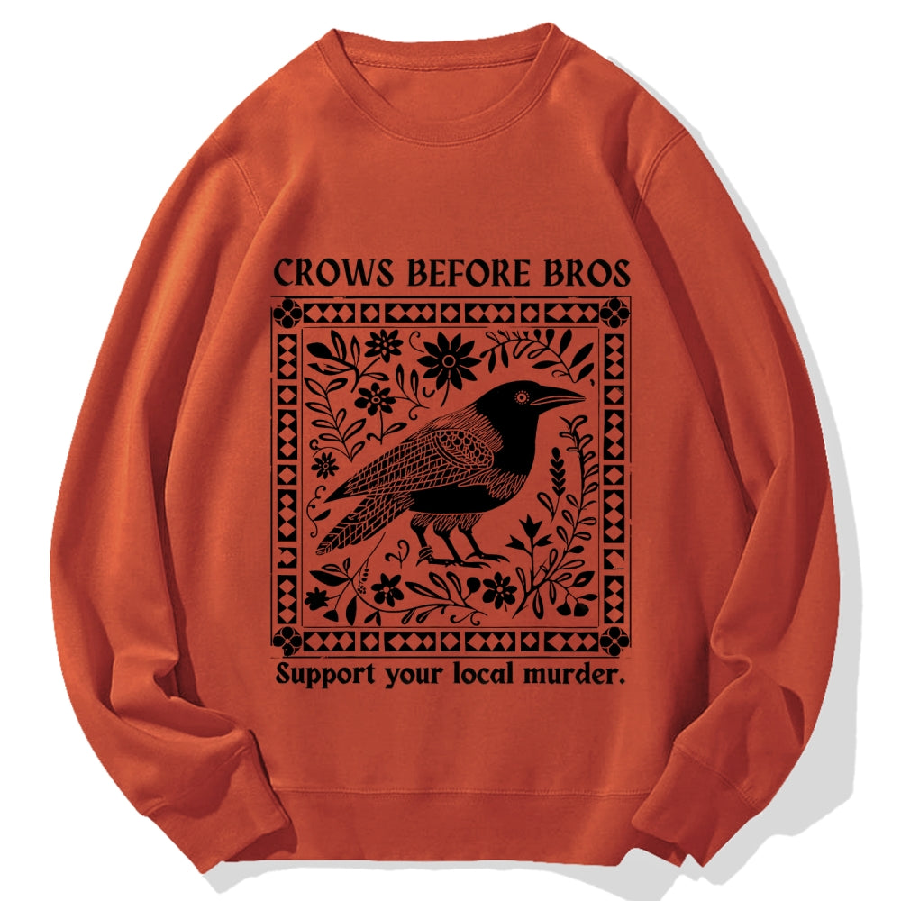 Crows Before Bros Support Your Local Murder Cotton Sweatshirt