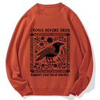 Crows Before Bros Support Your Local Murder Cotton Sweatshirt