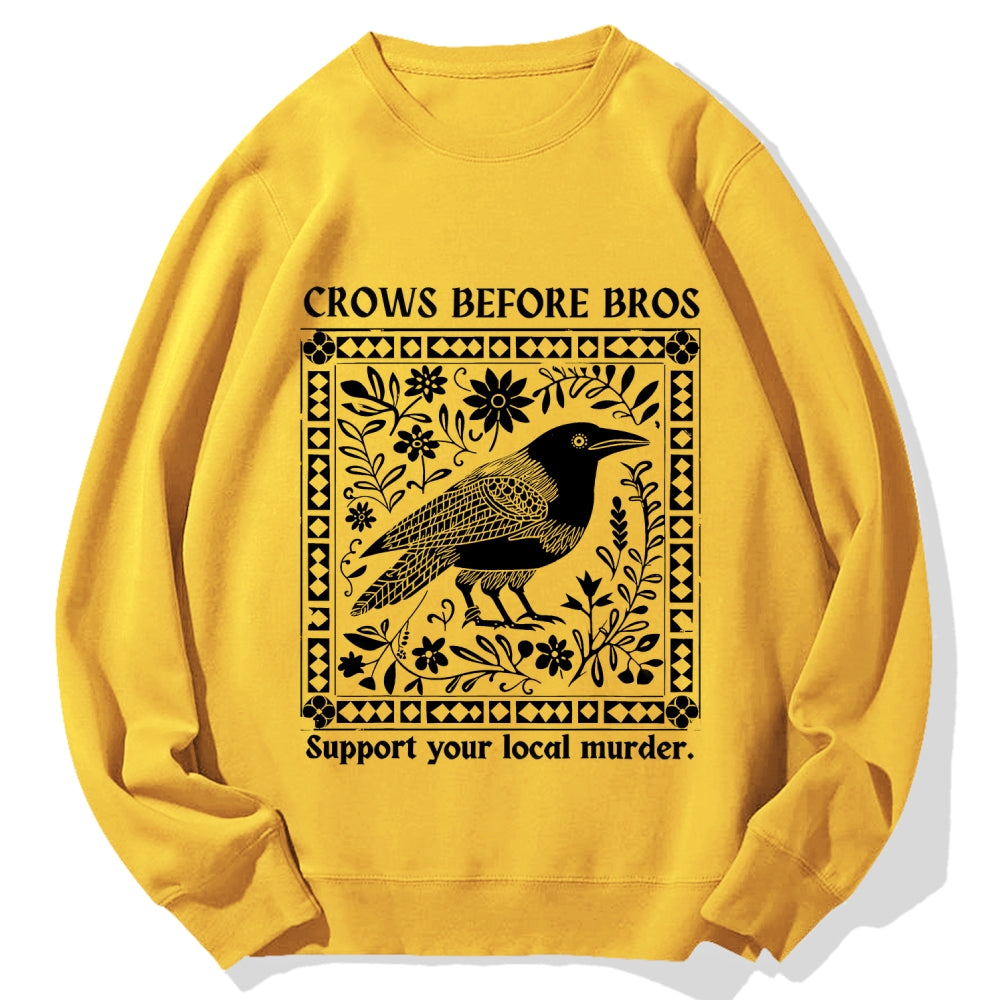 Crows Before Bros Support Your Local Murder Cotton Sweatshirt