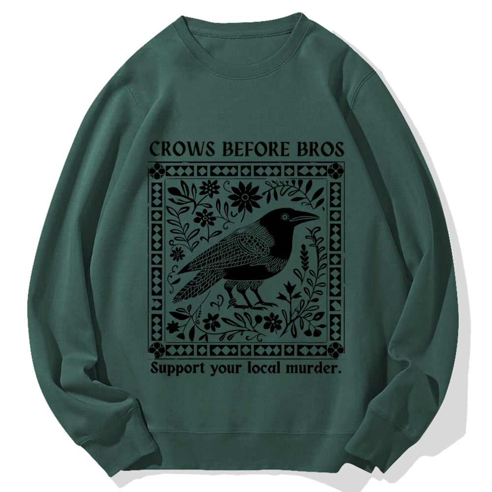 Crows Before Bros Support Your Local Murder Cotton Sweatshirt