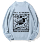 Crows Before Bros Support Your Local Murder Cotton Sweatshirt