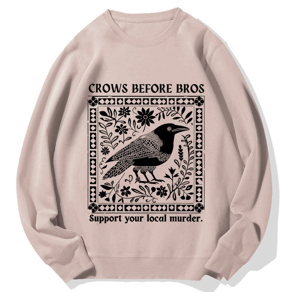 Crows Before Bros Support Your Local Murder Cotton Sweatshirt