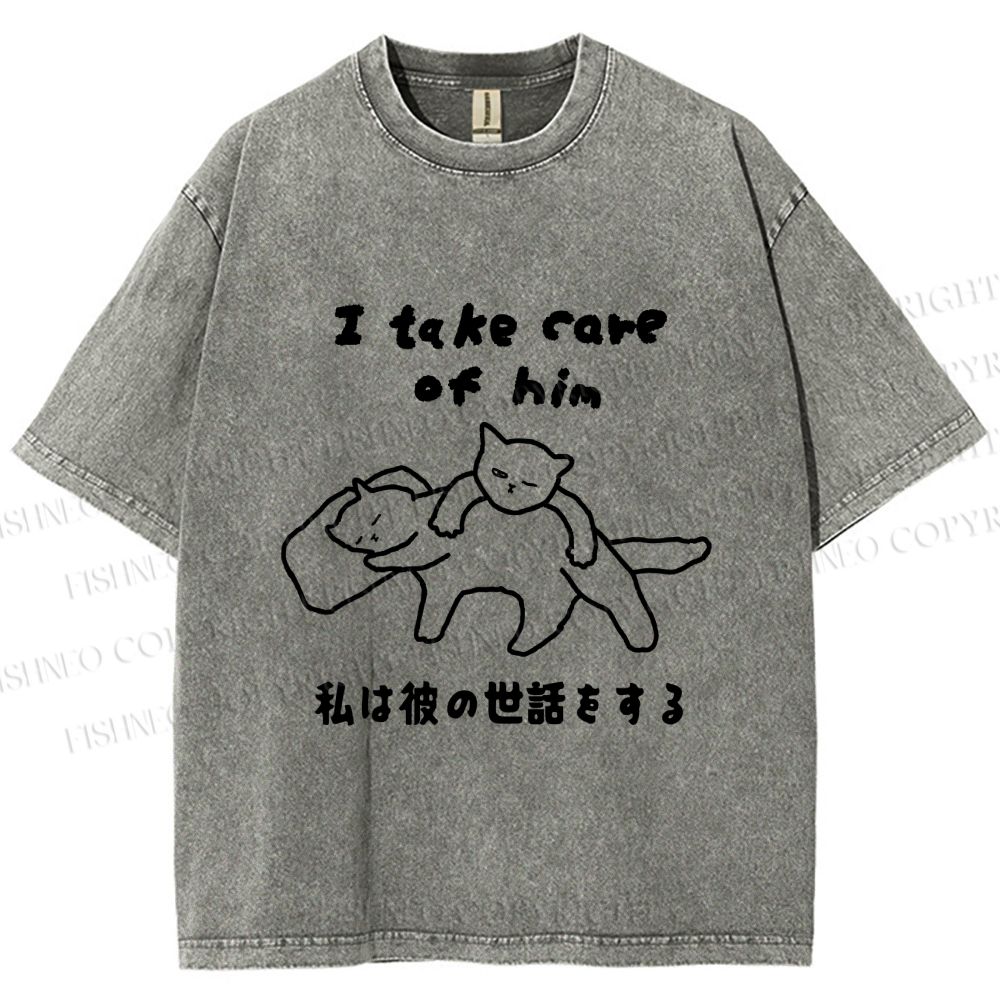 Unisex I Take Care Of Him Cats Japanese Printed Washed Tee