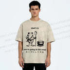 Unisex Fool 're Going In The Soup Printed Washed Tee
