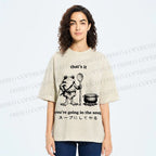 Unisex Fool 're Going In The Soup Printed Washed Tee