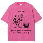 Unisex Fool 're Going In The Soup Printed Washed Tee