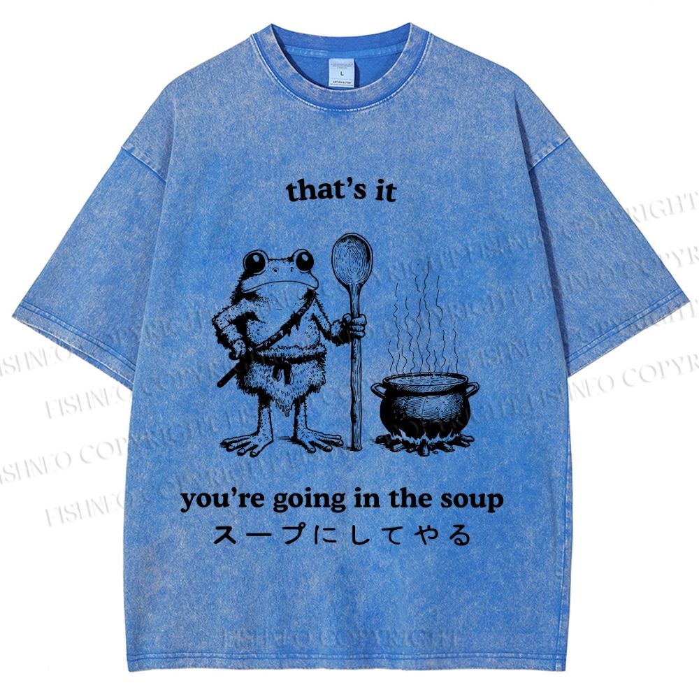 Unisex Fool 're Going In The Soup Printed Washed Tee