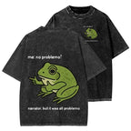 Unisex Frog Me No Problemo Narrator But It Was All Problemo Front And Back Printed Washed Tee