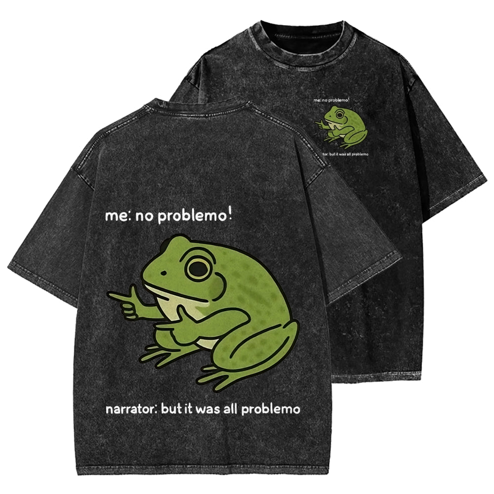 Unisex Frog Me No Problemo Narrator But It Was All Problemo Front And Back Printed Washed Tee