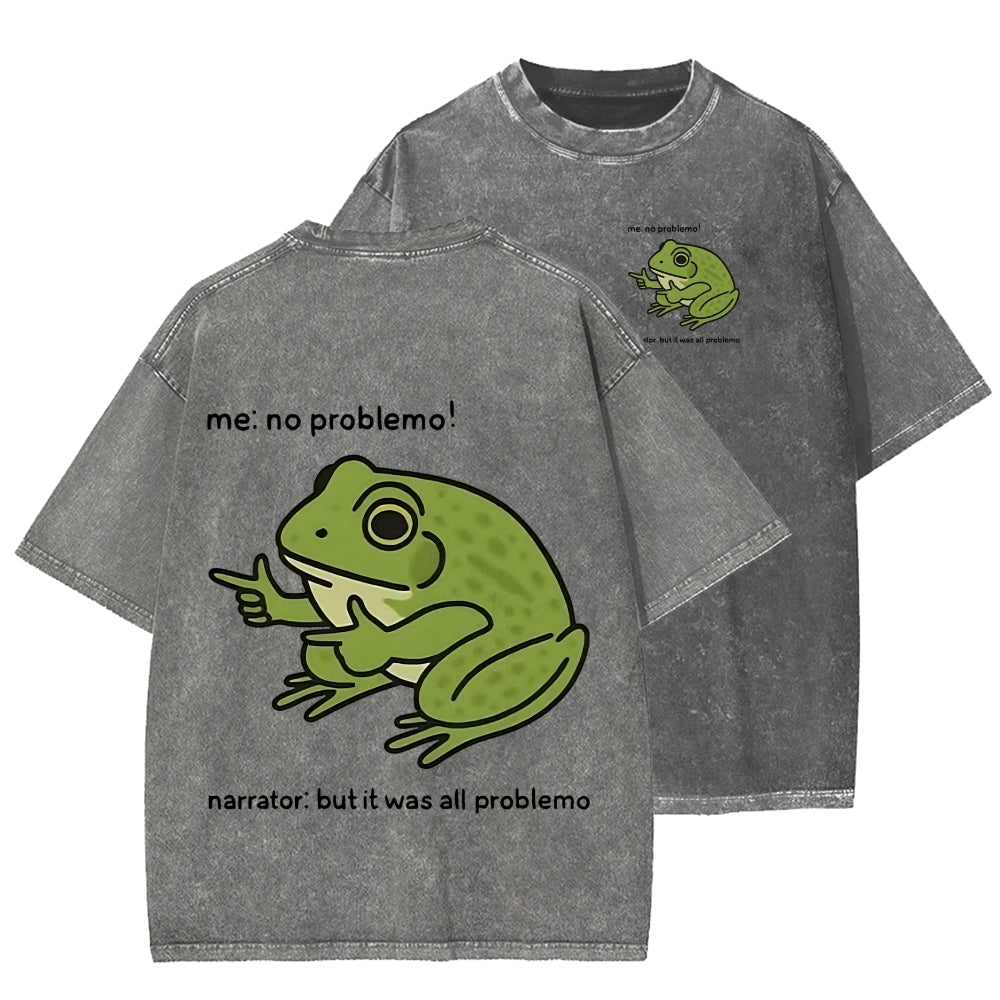Unisex Frog Me No Problemo Narrator But It Was All Problemo Front And Back Printed Washed Tee