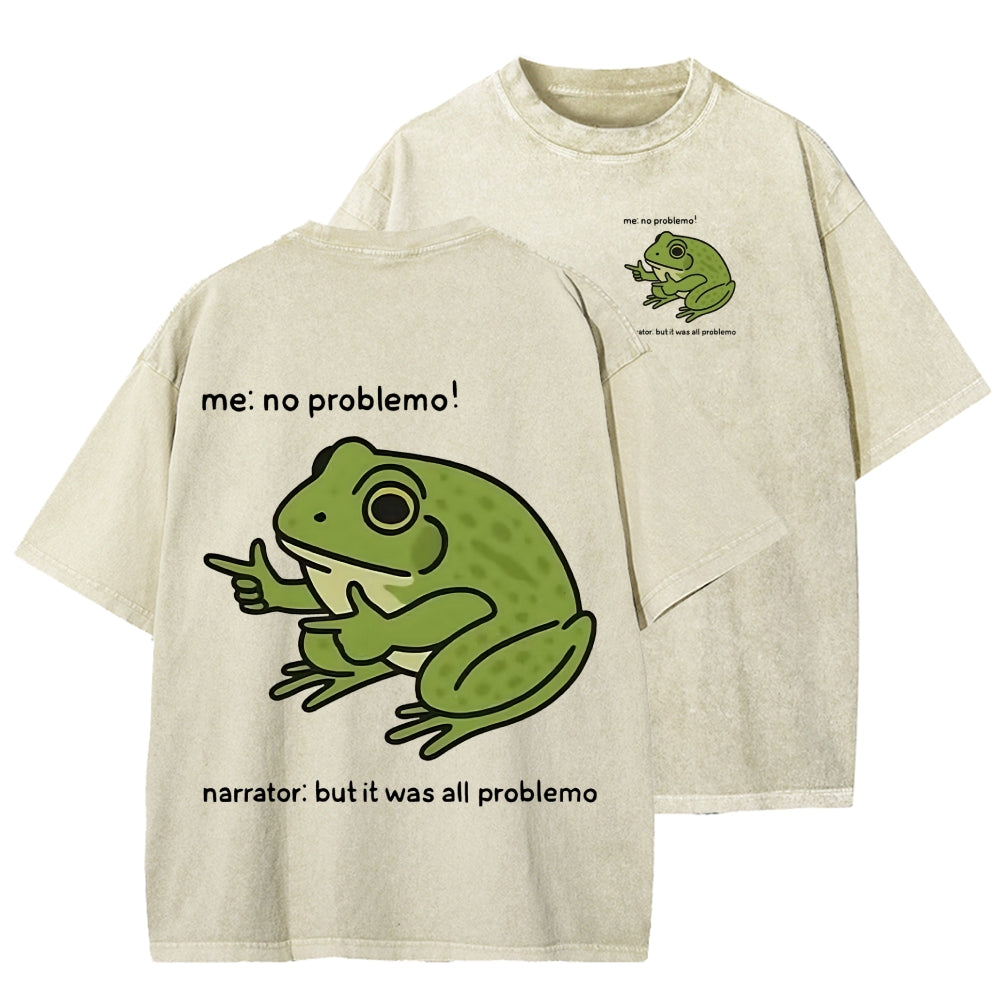 Unisex Frog Me No Problemo Narrator But It Was All Problemo Front And Back Printed Washed Tee