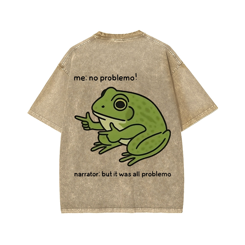 Unisex Frog Me No Problemo Narrator But It Was All Problemo Front And Back Printed Washed Tee