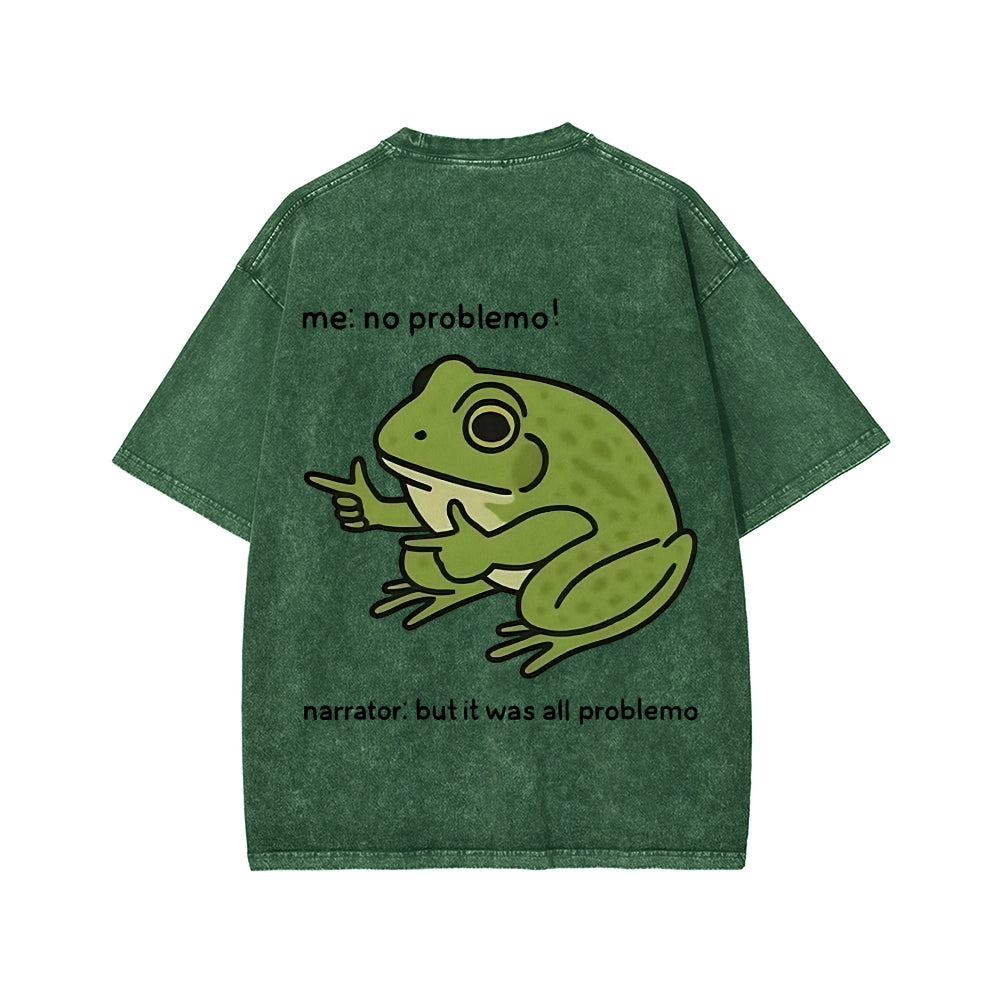 Unisex Frog Me No Problemo Narrator But It Was All Problemo Front And Back Printed Washed Tee