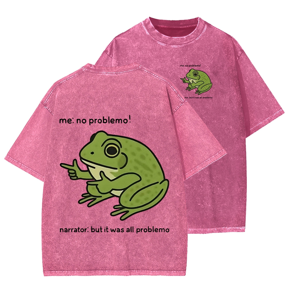 Unisex Frog Me No Problemo Narrator But It Was All Problemo Front And Back Printed Washed Tee