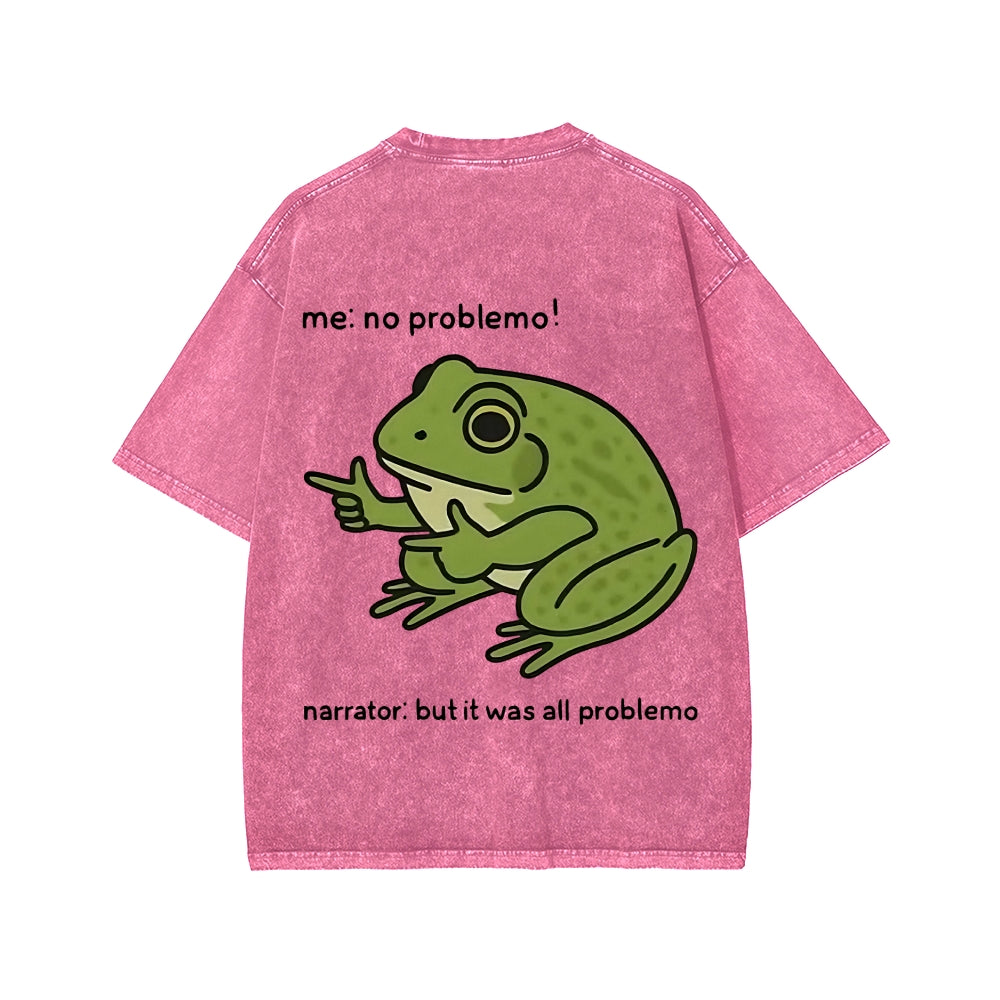 Unisex Frog Me No Problemo Narrator But It Was All Problemo Front And Back Printed Washed Tee