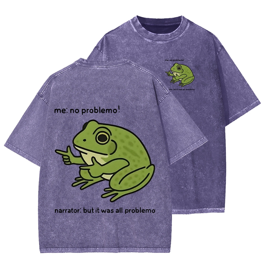 Unisex Frog Me No Problemo Narrator But It Was All Problemo Front And Back Printed Washed Tee