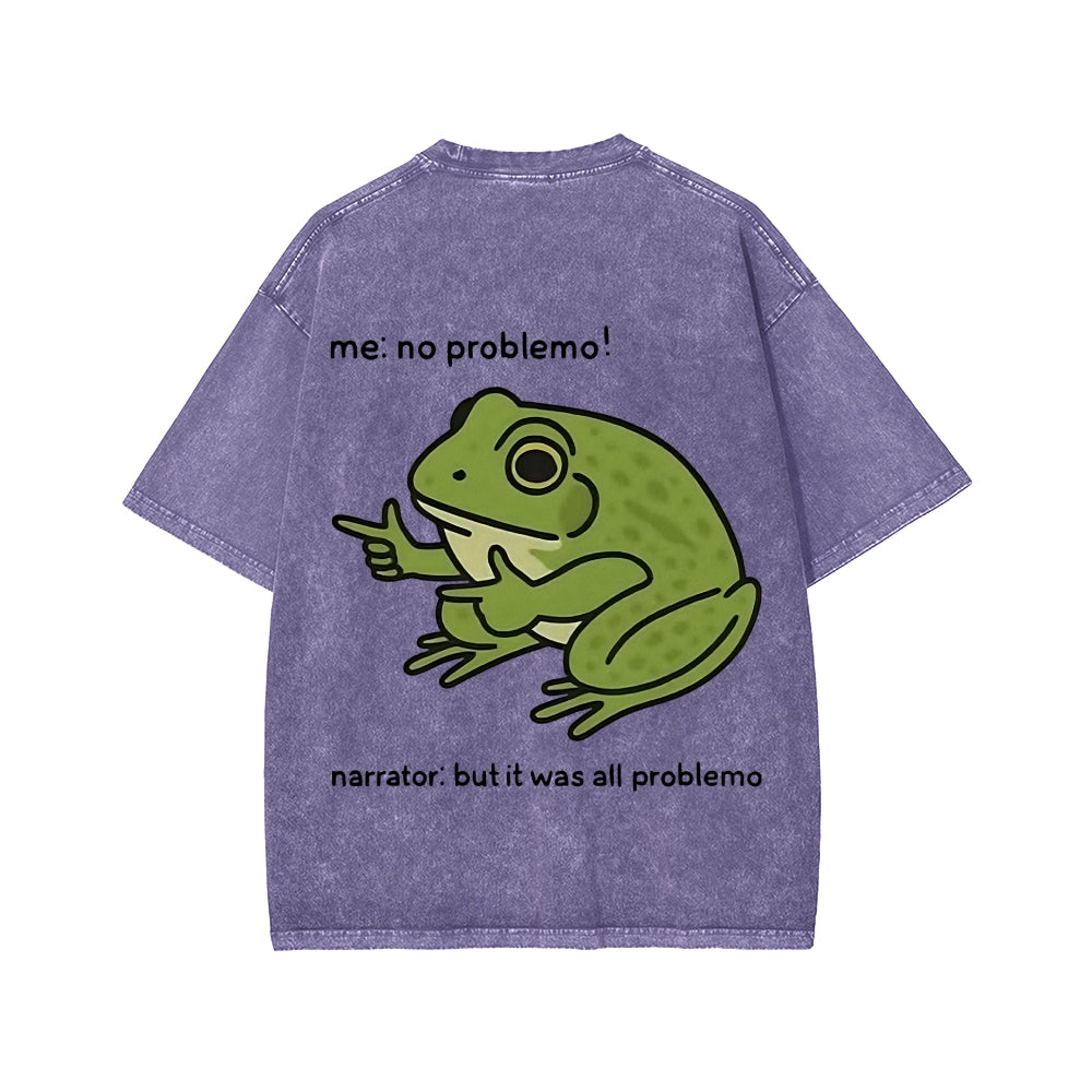 Unisex Frog Me No Problemo Narrator But It Was All Problemo Front And Back Printed Washed Tee